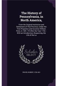 The History of Pennsylvania, in North America,