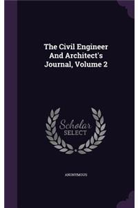 The Civil Engineer And Architect's Journal, Volume 2