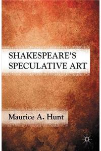 Shakespeare's Speculative Art