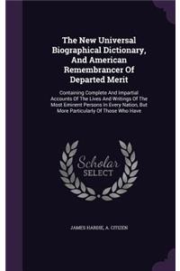 New Universal Biographical Dictionary, And American Remembrancer Of Departed Merit