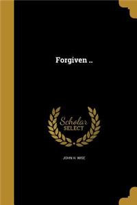 Forgiven ..