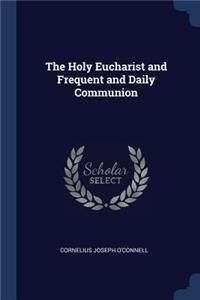 The Holy Eucharist and Frequent and Daily Communion