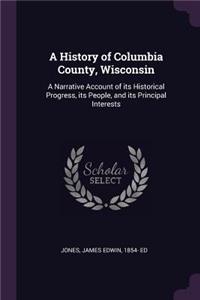 A History of Columbia County, Wisconsin