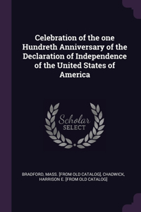 Celebration of the one Hundreth Anniversary of the Declaration of Independence of the United States of America