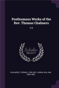 Posthumous Works of the Rev. Thomas Chalmers