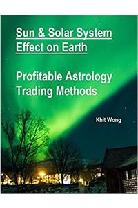 Profitable Financial Market Trading with Precise Astrology Timing Cycles Down to the Minute Level - Featuring Applications of 