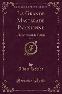 La Grande Mascarade Parisienne, Vol. 3