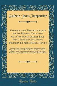 Catalogue Des Tableaux Anciens Par Van Beyeren, Canaletto, Cuyp, Van Goyen, Guardi, Kalf, Patel, Piazzetta, Pillement, Prud'hon Et Mlle Mayer, Tiepolo