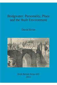 Bridgwater: Personality Place and the Built Environment