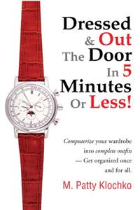 Dressed & Out the Door in 5 Minutes or Less!
