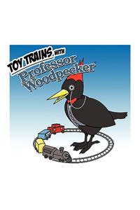 Toy Trains with Professor Woodpecker