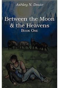 Between the Moon and the Heavens