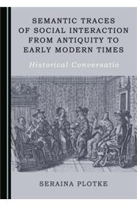 Semantic Traces of Social Interaction from Antiquity to Early Modern Times: Historical Conversatio
