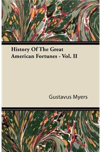 History of the Great American Fortunes - Vol. II