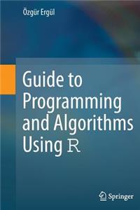 Guide to Programming and Algorithms Using R