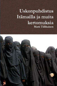 Uskonpuhdistus Itämailla ja muita kertomuksia