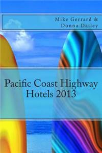 Pacific Coast Highway Hotels 2013: Including Wine Country of Napa, Sonoma, Paso Robles