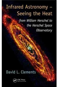 Infrared Astronomy – Seeing the Heat
