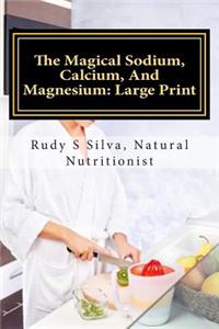 Magical Sodium, Calcium, And Magnesium
