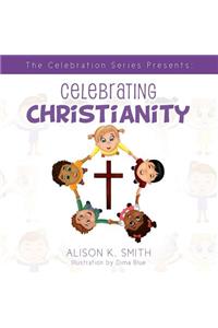 Celebration Series Presents: Celebrating Christianity