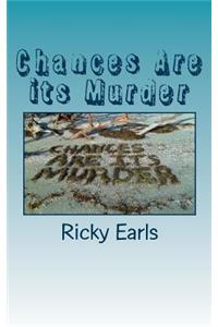 Chances Are its Murder