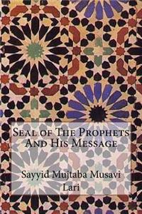 Seal of The Prophets And His Message