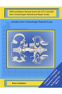 2003 and Newer Renault Scenic dCi GT17 Variable Vane Turbocharger Rebuild and Repair Guide