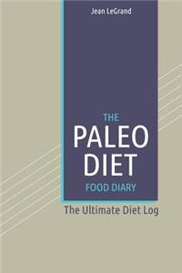 The Paleo Diet Food Dairy: The Ultimate Diet Log
