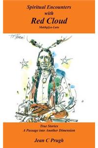 Spiritual Encounters with Red Cloud