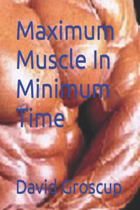Maximum Muscle In Minimum Time