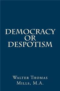Democracy or Despotism