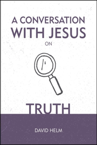 A Conversation With Jesus... on Truth