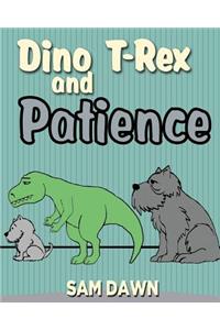 Dino T-Rex and Patience