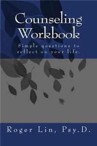 Counseling Workbook: Simple questions to reflect on your life.