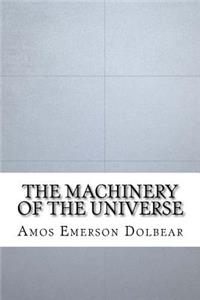The Machinery of the Universe