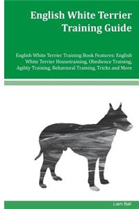 English White Terrier Training Guide English White Terrier Training Book Features