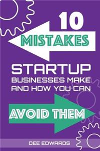 10 Mistakes Startup Businesses Make & How You Can Avoid Them