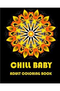 Chill Baby: An Adult Coloring Book with Humorous Quotes and 25 Mandala Inspired Designs