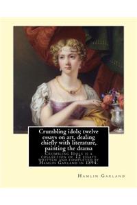 Crumbling idols; twelve essays on art, dealing chiefly with literature, painting the drama
