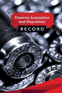 Firearms Acquisition and Disposition Record Book Journal: 50 Pages, 5.5