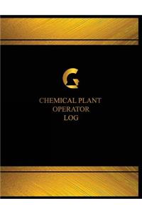 Chemical Plant Operator Log (Log Book, Journal - 125 pgs, 8.5 X 11 inches)