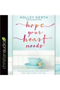 Hope Your Heart Needs: 52 Encouraging Reminders of How God Cares for You