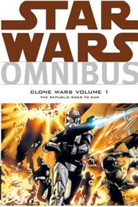 Star Wars Omnibus: Clone Wars Volume 1 the Republic Goes to War: The Republic Goes to War