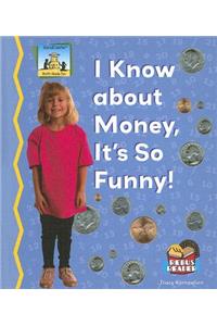 I Know about Money, It Is So Funny!