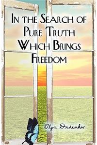 In the Search of Pure Truth Which Brings Freedom