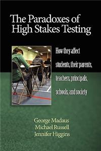 Paradoxes of High Stakes Testing