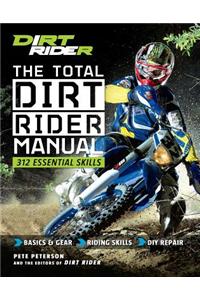 The Total Dirt Rider Manual: 358 Essential Dirt Bike Skills