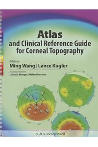 Atlas and Clinical Reference Guide for Corneal Topography