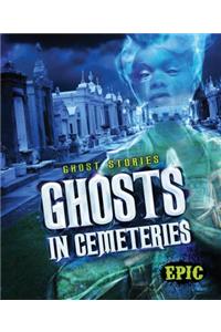 Ghosts in Cemeteries