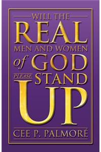 Will the Real Men and Women of God Please Stand Up!